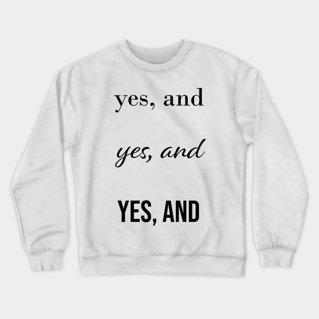 Yes, and x3 Crewneck Sweatshirt by quirkyandkind